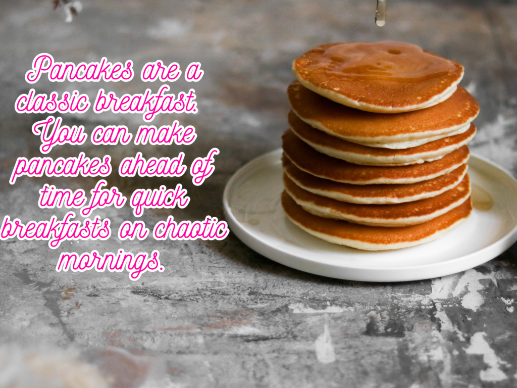 Pancakes can be made ahead and re-heated in the morning for a quick but healthy breakfast. 