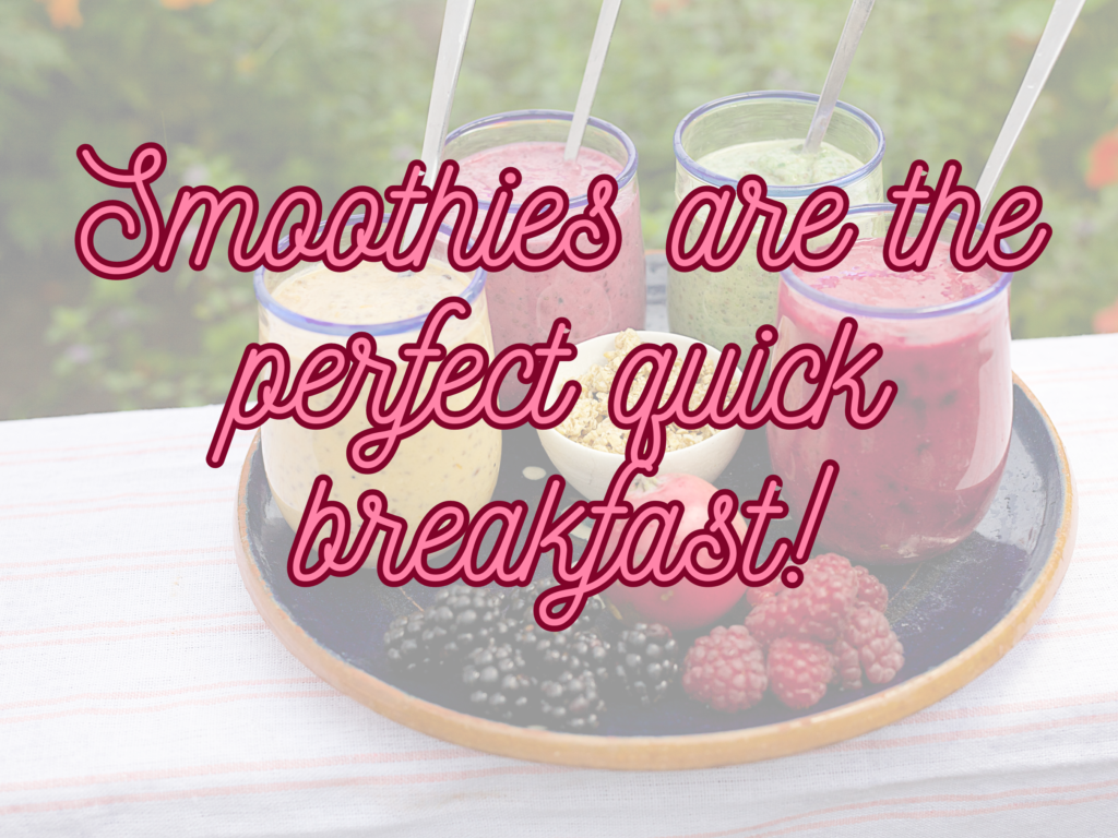 smoothies make the best on the go breakfast!